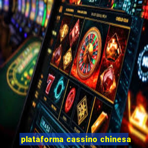 plataforma cassino chinesa